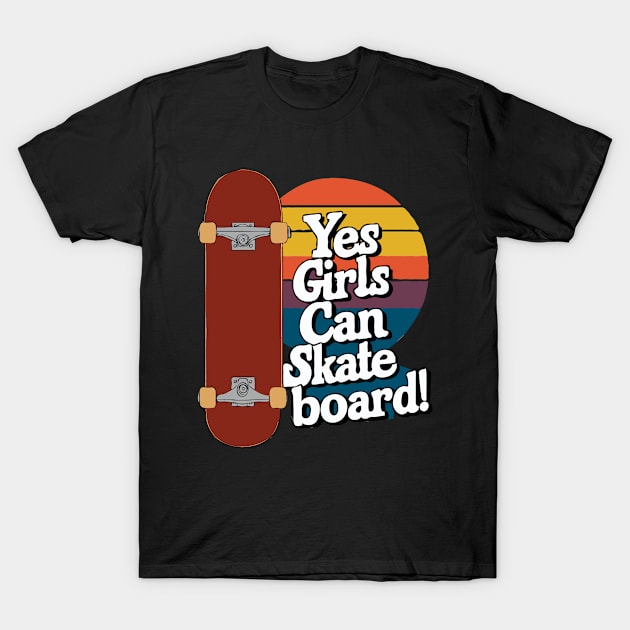 Yes Girls Can Skateboard, Skater Girl T-Shirt by Chrislkf